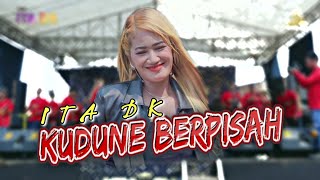 KUDUNE BERPISAH - ITA DK - NEW ITA DK 2022 - LIVE SINDANG MAJALENGKA