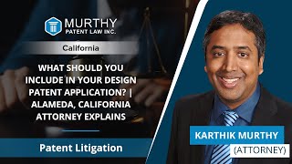 What Should You Include In Your Design Patent Application | Alameda, California Attorney Explains News