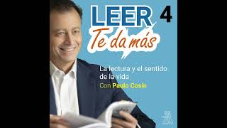 4.- LEER TE DA MÁS con Paulo Cosín. Lectura y sentido de la vida