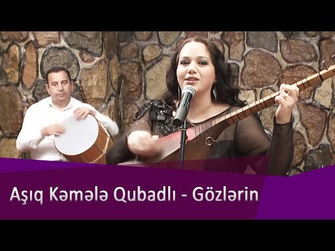 Aşıq Kəmələ Qubadlı - Gözlərin