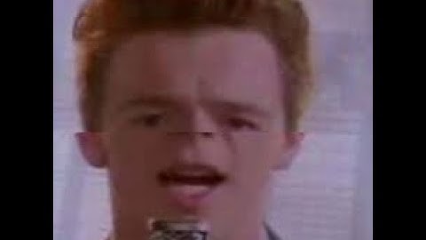 Rick Roll but everytime rick says "never" it gets faster...