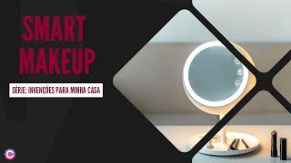 Da série invenções para minha casa - Smart Makeup | Tecnologia