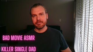 Killer Single Dad [ASMR - SOFT TALKING - MALE - MUMBLING - MOVIES]