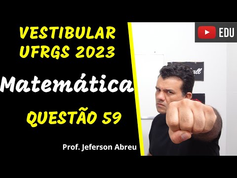 Questão 59 - Matemática - Vestibular UFRGS 2023. #ufrgs2023 #ufrgs #matemática #vestibularufrgs