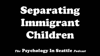 Separating Immigrant Children