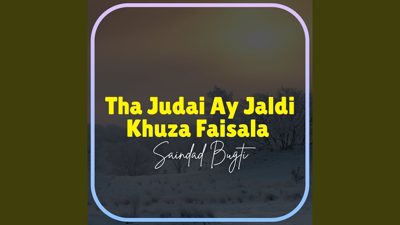 Tha Judai Ay Jaldi Khuza Faisala