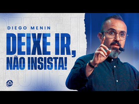 LET IT GO, DON'T INSIST!! - DIEGO MENIN (FULL SERMON)