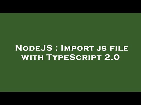 NodeJS : Import js file with TypeScript 2.0