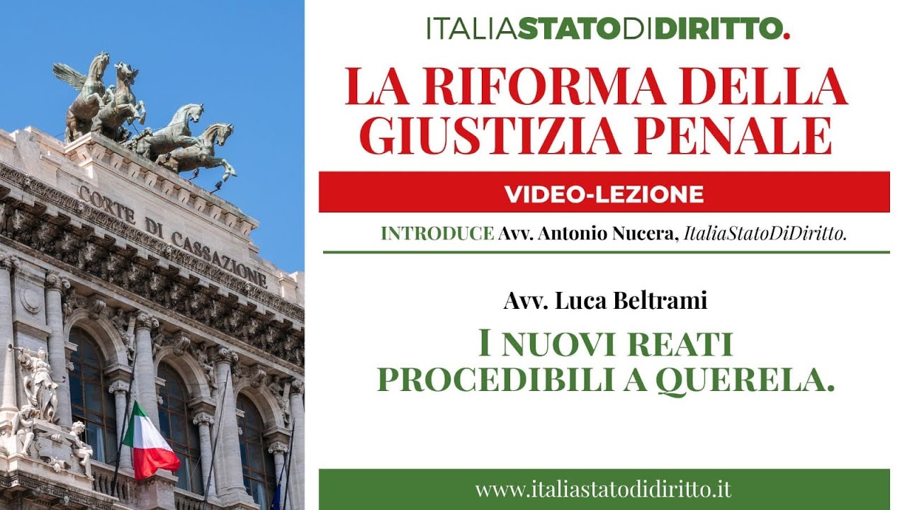 I nuovi reati procedibili a querela. Avv. Luca Beltrami, video-lezione n. 3