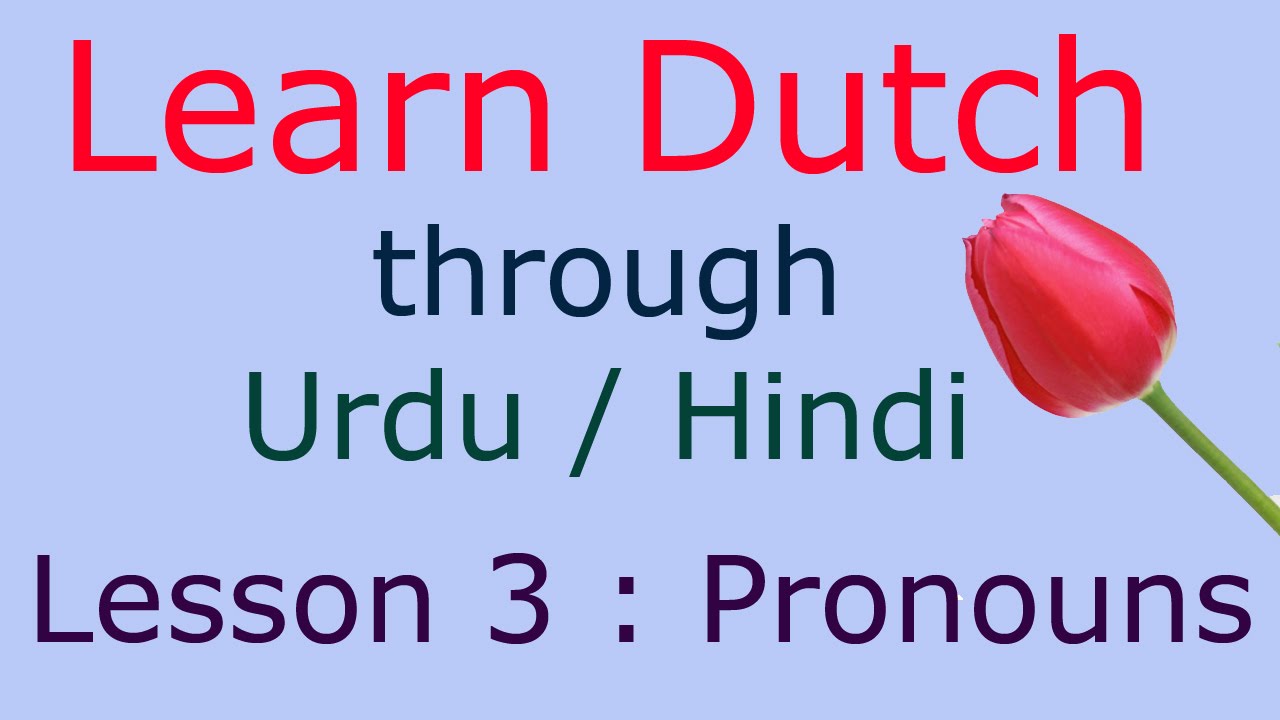 Learn Dutch through Hindi Urdu, Pronouns in Dutch, lesson 3 YouTube