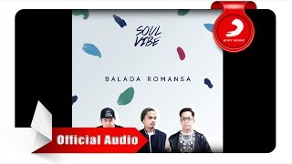 Soulvibe - Balada Romansa (Official Audio Video)