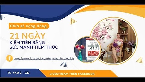 NGÀY 1- CHUỖI 21 NGÀY KIẾM TIỀN BẰNG SỨC MẠNH TIỀM THỨC