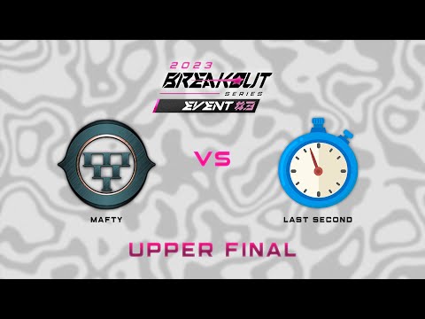Mafty vs Last Second | Breakout Series Event #3 Day 2 | Upper Final