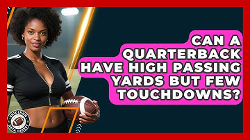 Can a Quarterback Have High Passing Yards but Few Touchdowns? | Gridiron Data Digest News