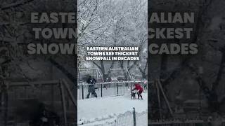 Eastern Australian towns experience thickest snowfall in decades Eastern Australian towns experience thickest snowfall in decades