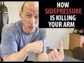 Why Side Pressure is Killing Your Arm