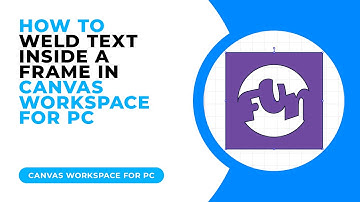 How To Weld Text Inside A Frame In Canvas Workspace for PC