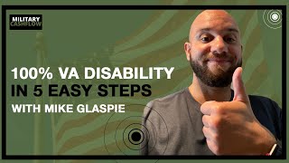 Get 100% VA Disability in 5 easy steps with Mike Glaspie || Military Cashflow