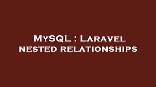 MySQL : Laravel nested relationships