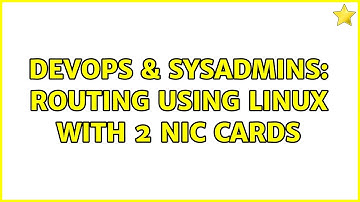 DevOps & SysAdmins: Routing using Linux with 2 NIC cards