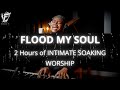 David forlu  flood my soul  2 hour intimate soaking worship