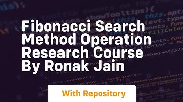 Fibonacci search method operation research course by ronak jain