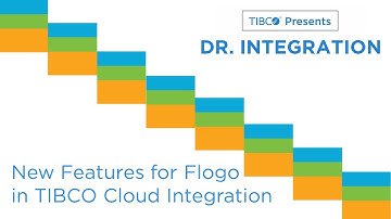 Dr. Integration - New features for Flogo in TIBCO Cloud™ Integration