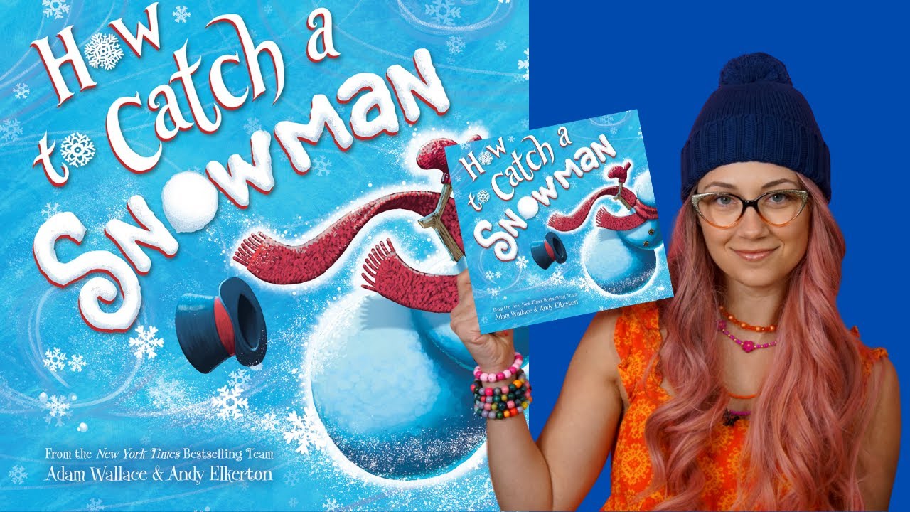 Kids Book Read Aloud: How to Catch a Snowman by Adam Wallace and Andy ...