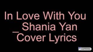 In Love With You _ Shania Yan Cover Lyrics