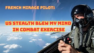 French Mirage Pilot: American Stealth Tactics Blew My Mind During Exercise| Dec 2025