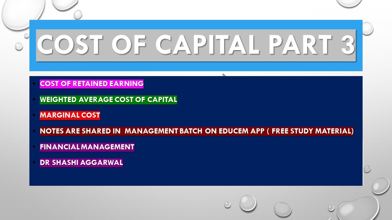 COST OF CAPITAL 3/COST OF RETAINED EARNING/WEIGHTED AVERAGE COST OF