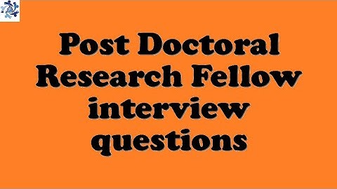 Post Doctoral Research Fellow interview questions