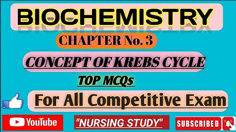 Krebs cycle--Concept of Krebs cycle,Krebs cycle, Important  MCQs