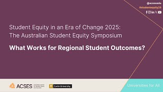 ACSES Symposium 2025 | Panel 2: What Works for Regional Student Outcomes