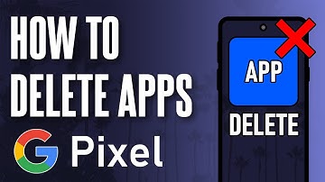 How to Delete or Uninstall Apps on Google Pixel