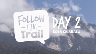 Follow That Trail - Kota Kinabalu : Day 2