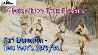 Fort Edmonton - New Year's 1879/80