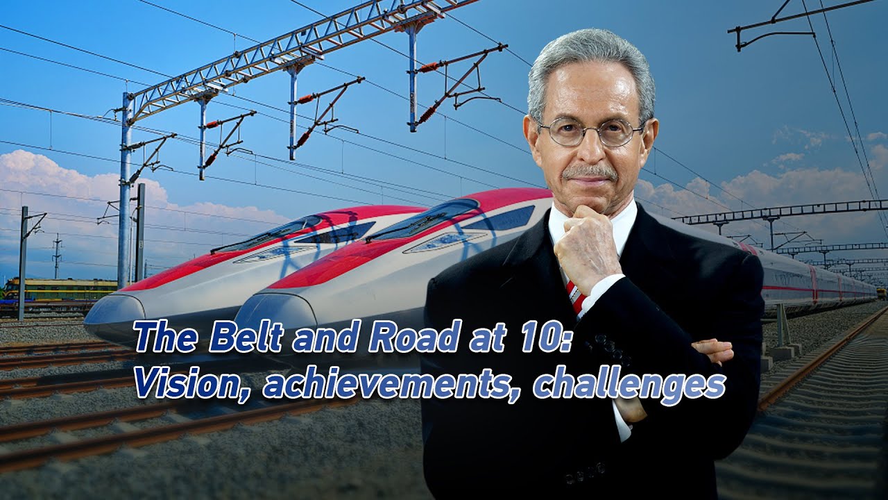 The Belt and Road at 10: Vision, achievements, challenges - YouTube