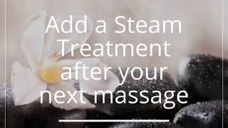 Add a Steam Treatment after your next massage