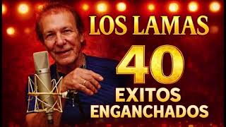 LOS LAMAS ENGANCHADOS 🔥 40 Grandes Exitos | Los Mejores Temas