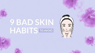 9 Bad Skin Habits To Avoid