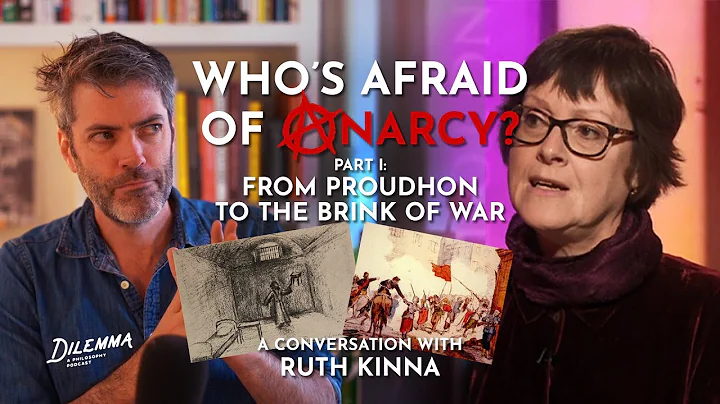 Who's Afraid of Anarchy? Part 1: From Proudhon to The Brink of War with Ruth Kinna