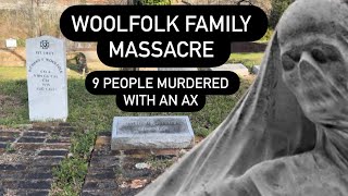 The Horrifying Ax Murders of Georgia | The Crime that Shocked the World | Woolfolk Family Graves