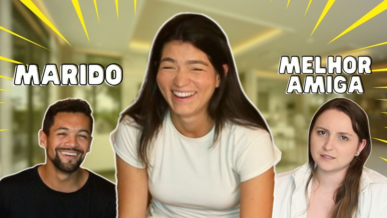 QUEM ME CONHECE MAIS? MEU MARIDO OU MINHA MELHOR AMIGA?