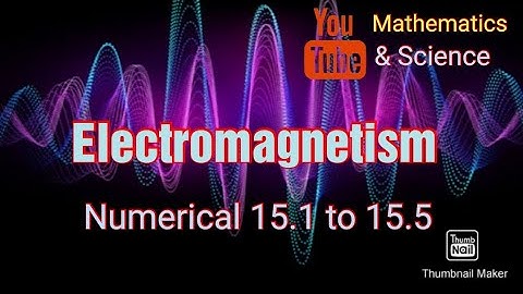 Physics Class 10th unit 15 Electromagnetism Numerical Problem 15.1 to 15.5 complete Solution