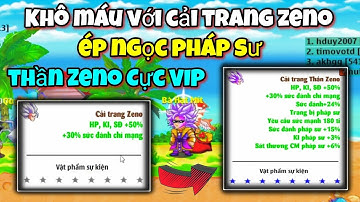Ngọc Rồng Blue - Khô Máu Với Cải Trang Zeno...Ép Ngọc Phát Sư Vào CT Thành Thần Zeno Cực VIP