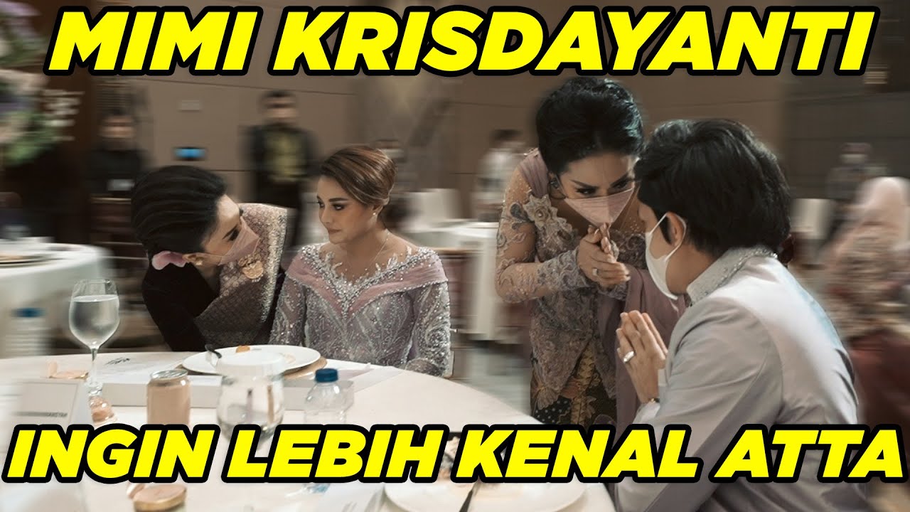 MIMI KRISDAYANTI INGIN KENAL ATTA LEBIH DEKET..