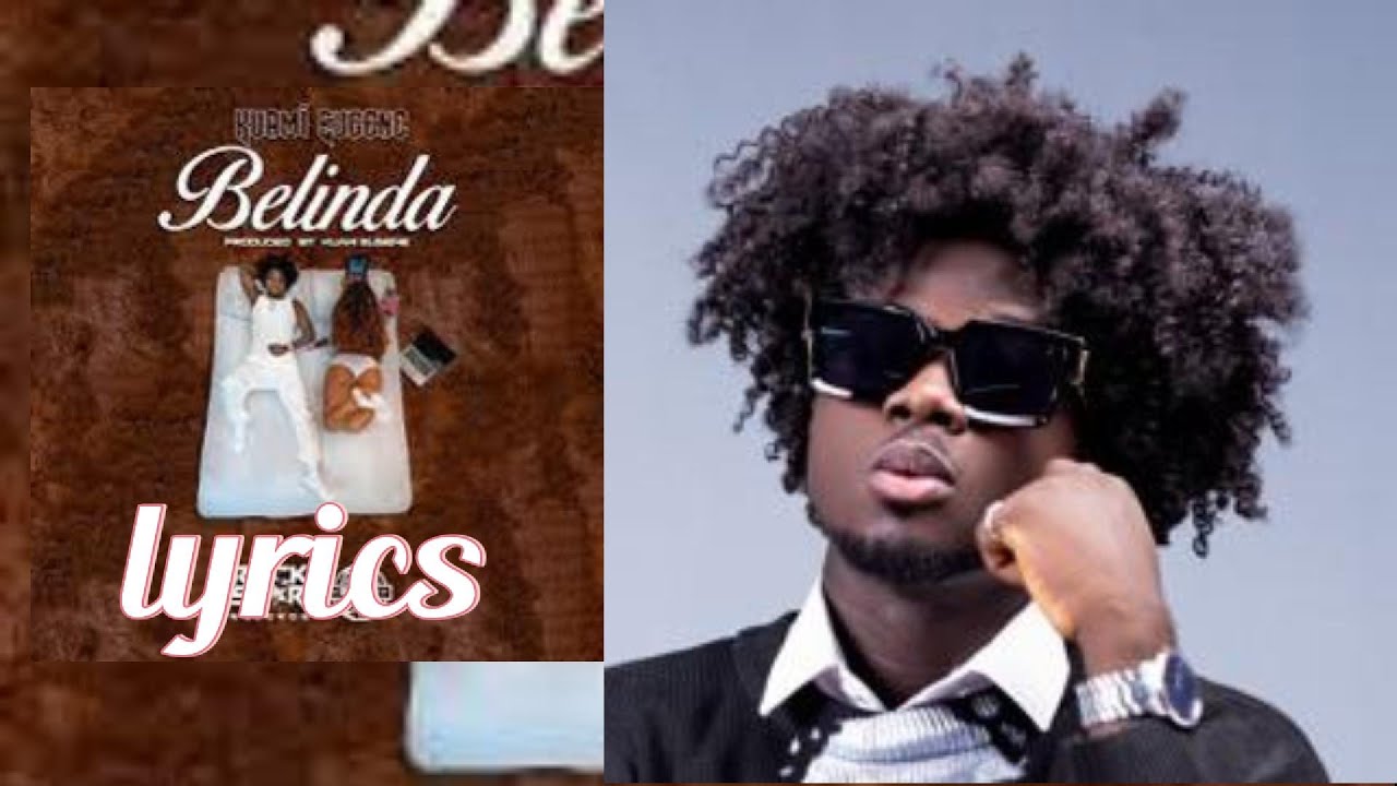 kuami Eugene - Belinda Lyrics kuami Eugene - Belinda Lyrics