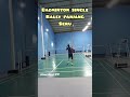 Badminton Single Rally panjang seru!!! #badminton #shorts