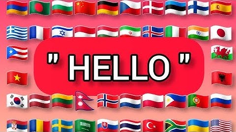 How To Say " HELLO " In 40 Languages